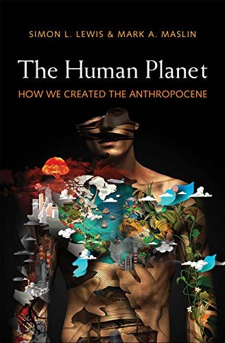 The Human Planet: How We Created the Anthropocene